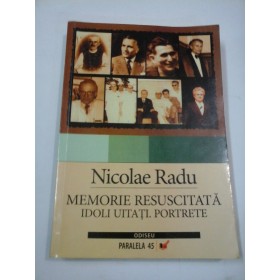 MEMORIE RESUSCITATA  Idoli uitati - Portrete  -  Nicole  RADU